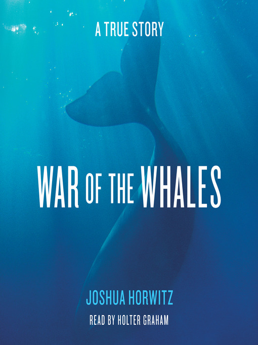 Title details for War of the Whales by Joshua Horwitz - Available